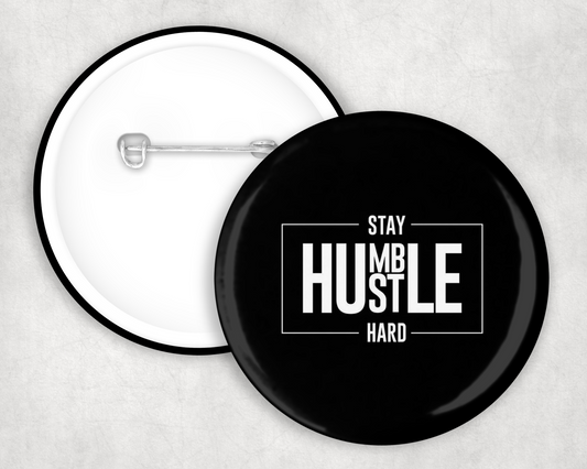 Stay Humble Hustle Hard Button Badge