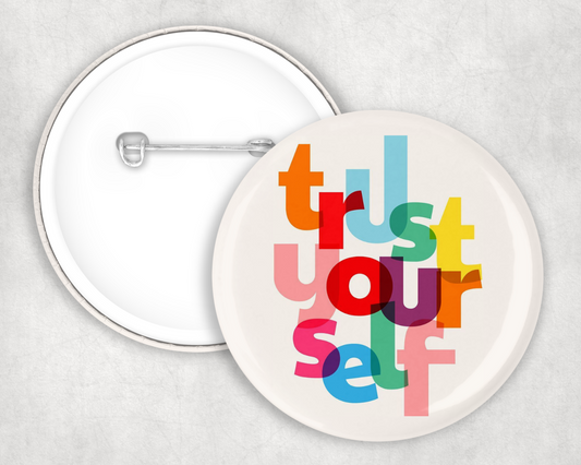 Trust Yourself Button Badge