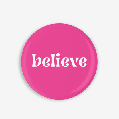 Believe - Button Pin / Magnet