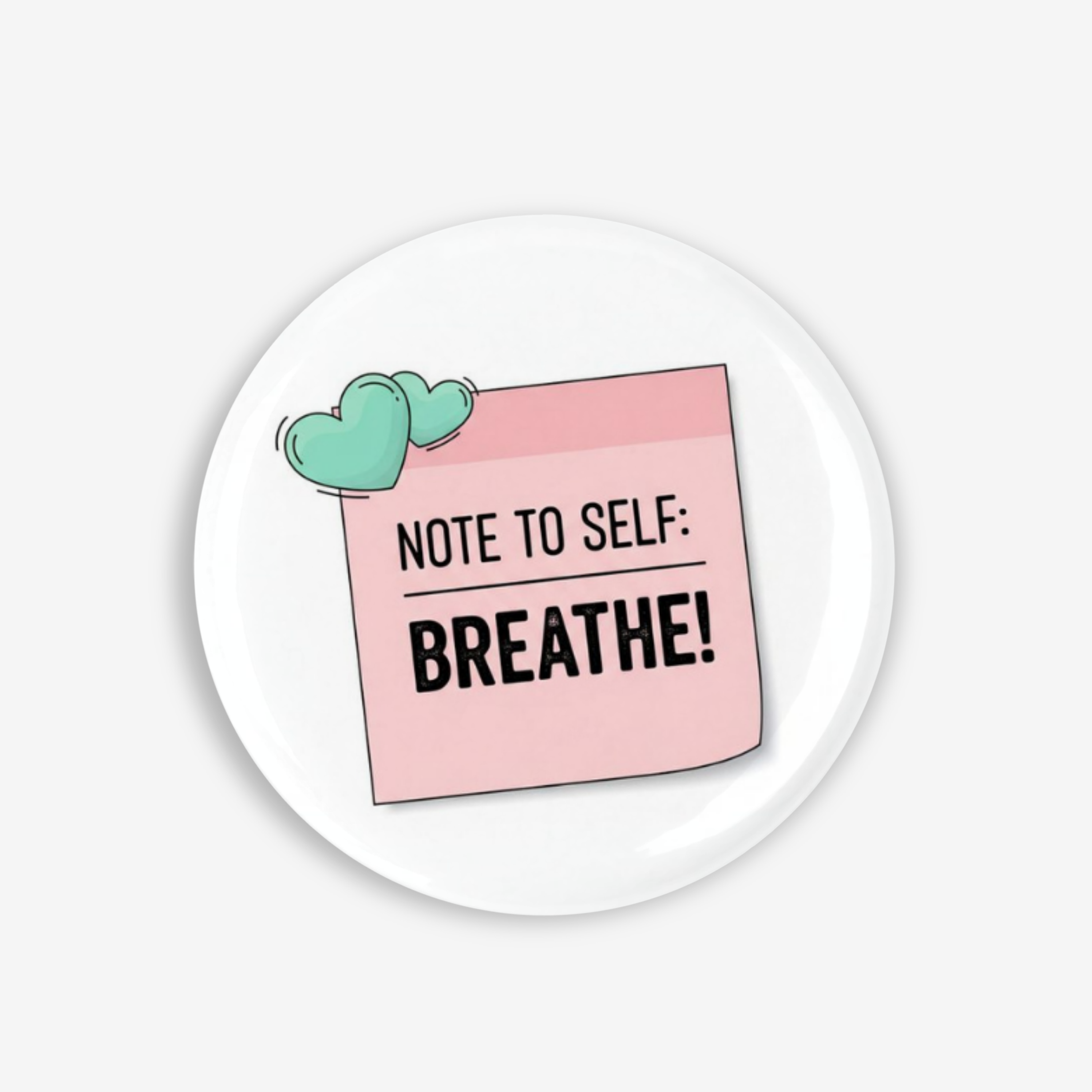 Note To Self - Button Pin / Magnet