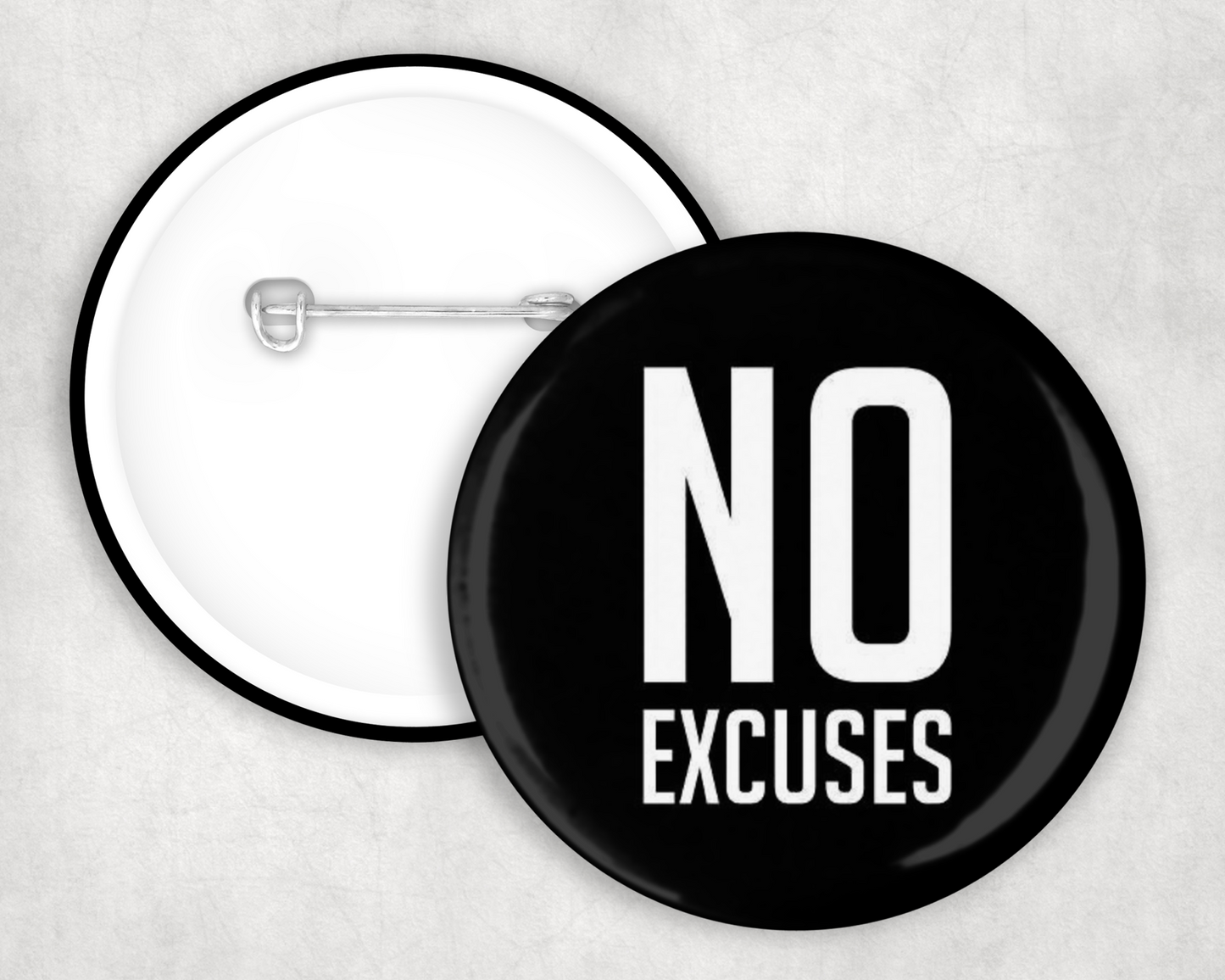 No Excuses Button Badge