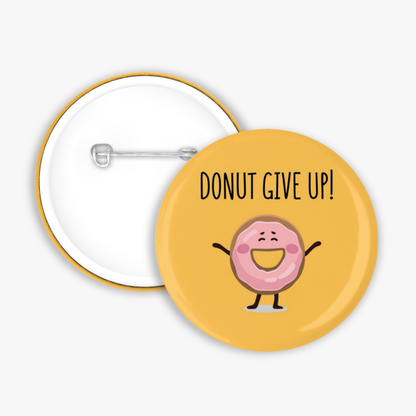 DONUT give up - Button Pin / Magnet