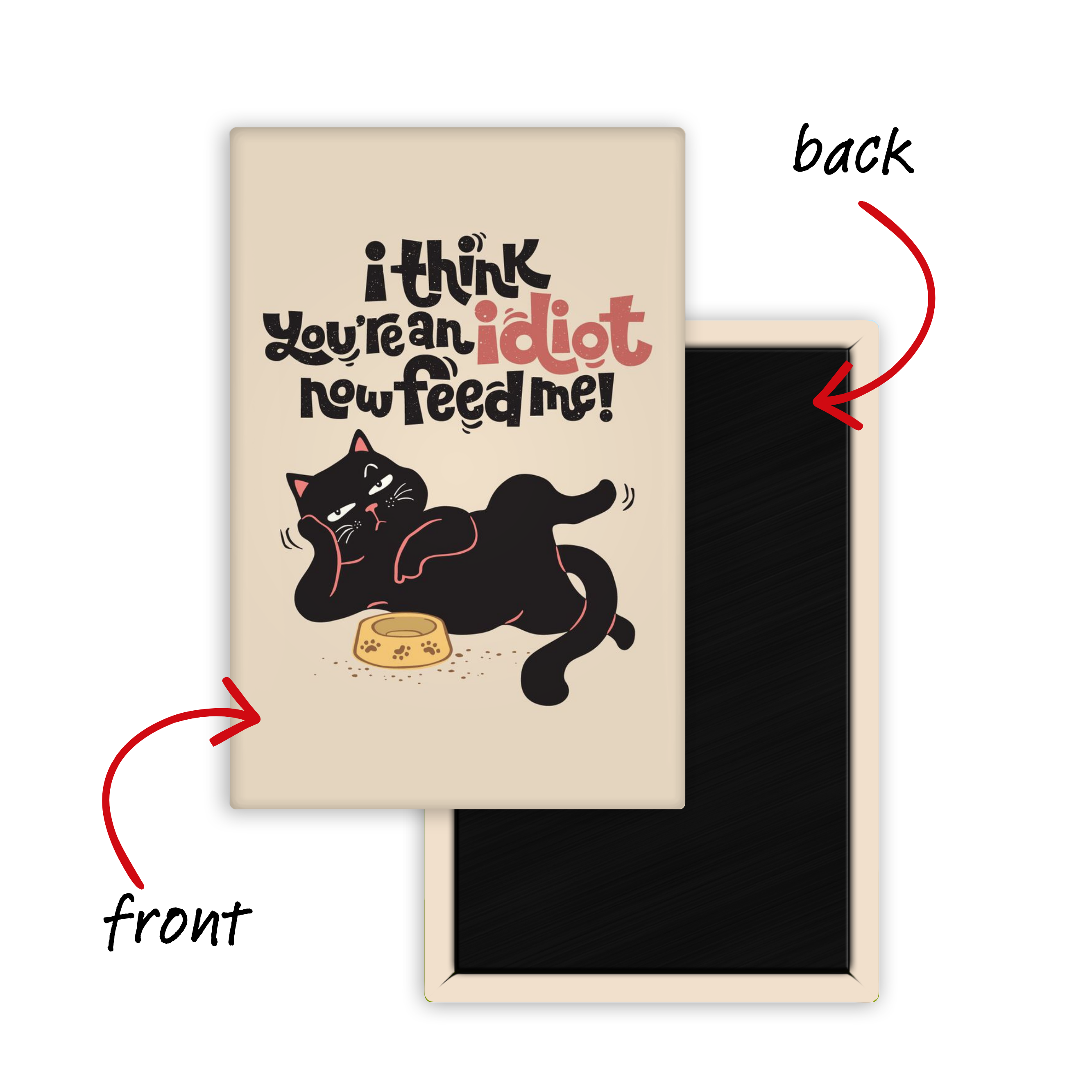 Feed Me & Leave Fridge Magnet