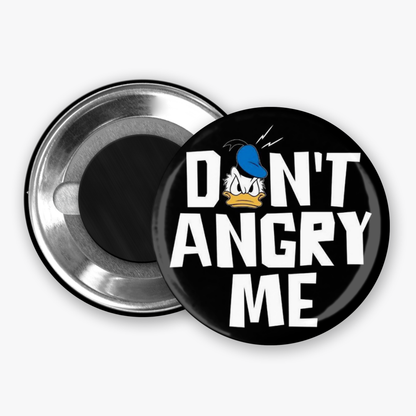 Don't Angry Me - Button Pin / Magnet