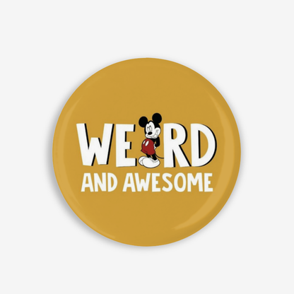 Weird and Awesome - Button Pin / Magnet