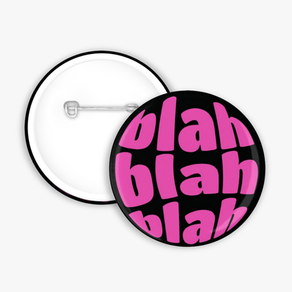 Blah Blah Blah - Button Pin / Magnet
