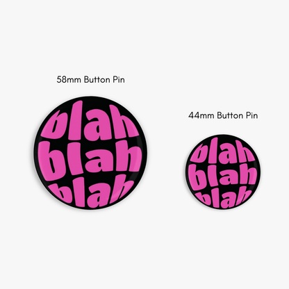 Blah Blah Blah - Button Pin / Magnet