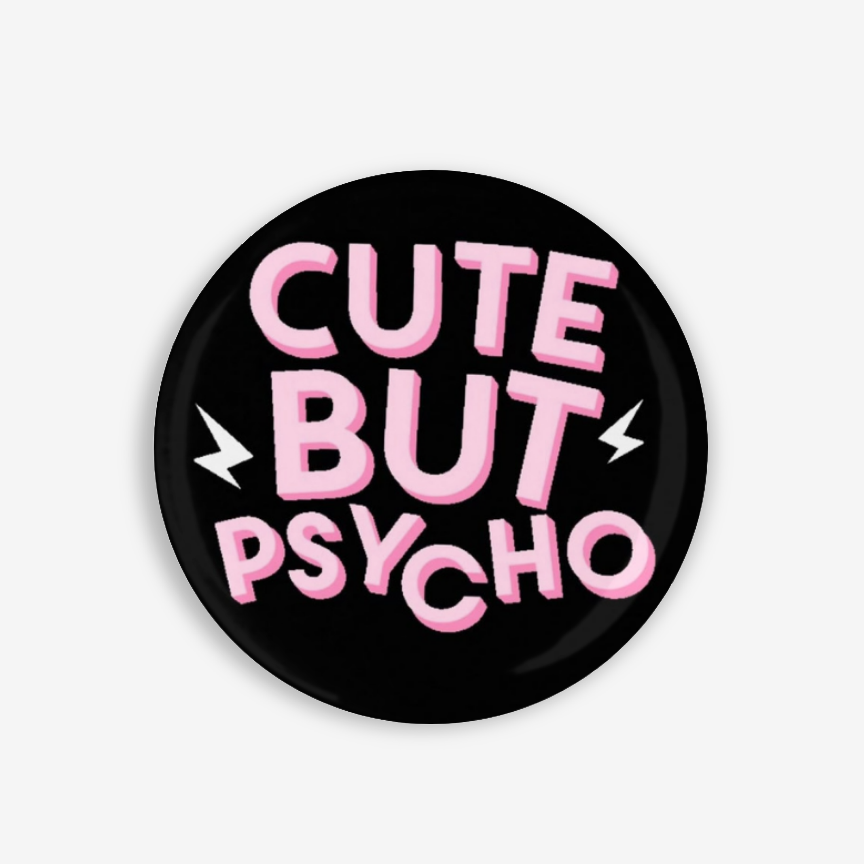 Cute but Psycho - Button Pin / Magnet