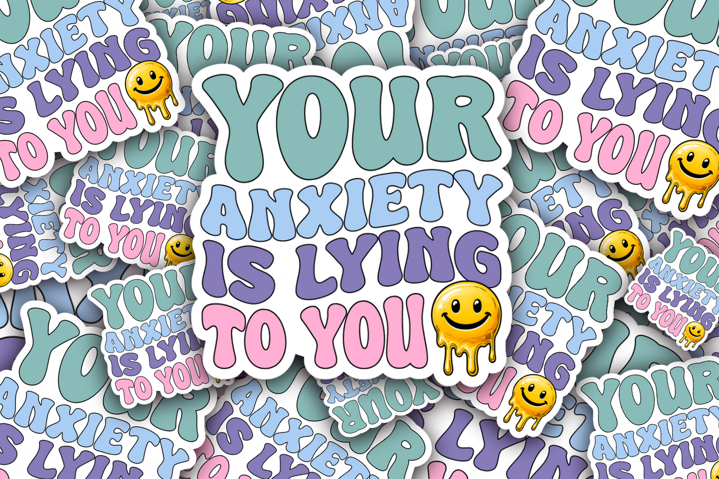 Your Anxiety is - Vinyl Waterproof Sticker
