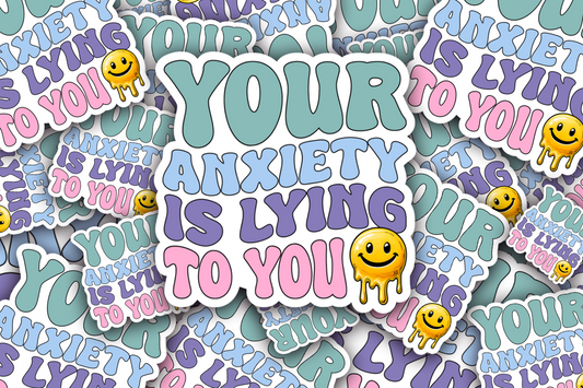 Your Anxiety is - Vinyl Waterproof Sticker