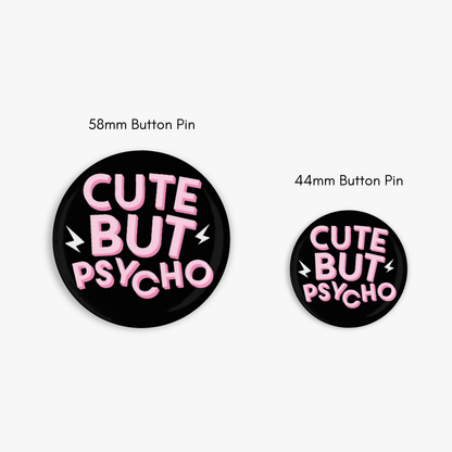 Cute but Psycho - Button Pin / Magnet