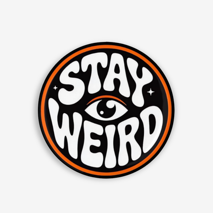 Stay Weird - Button Pin / Magnet