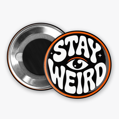 Stay Weird - Button Pin / Magnet