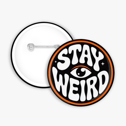 Stay Weird - Button Pin / Magnet
