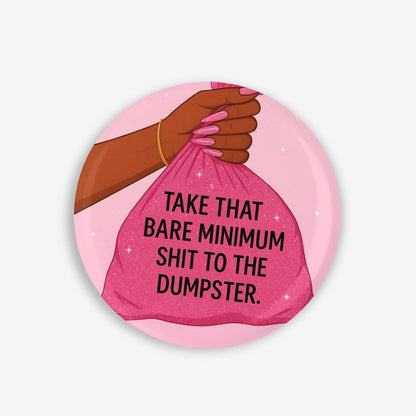 Bare Minimum Garbage - Button Pin / Magnet