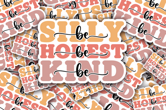 Be Silly Be Honest Be Kind Vinyl Waterproof Sticker