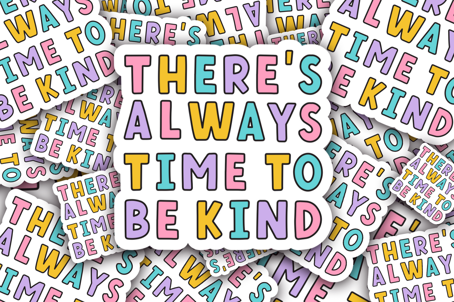 There's always time to be kind Vinyl Waterproof Sticker