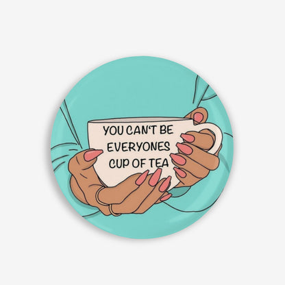 Everyone's Cup of Tea - Button Pin / Magnet
