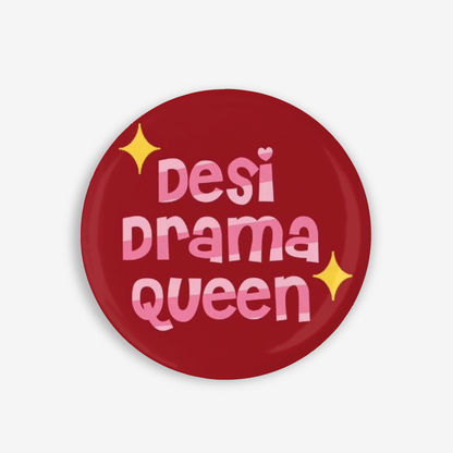 Desi Drama Queen - Button Pin / Magnet
