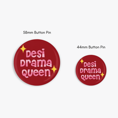 Desi Drama Queen - Button Pin / Magnet