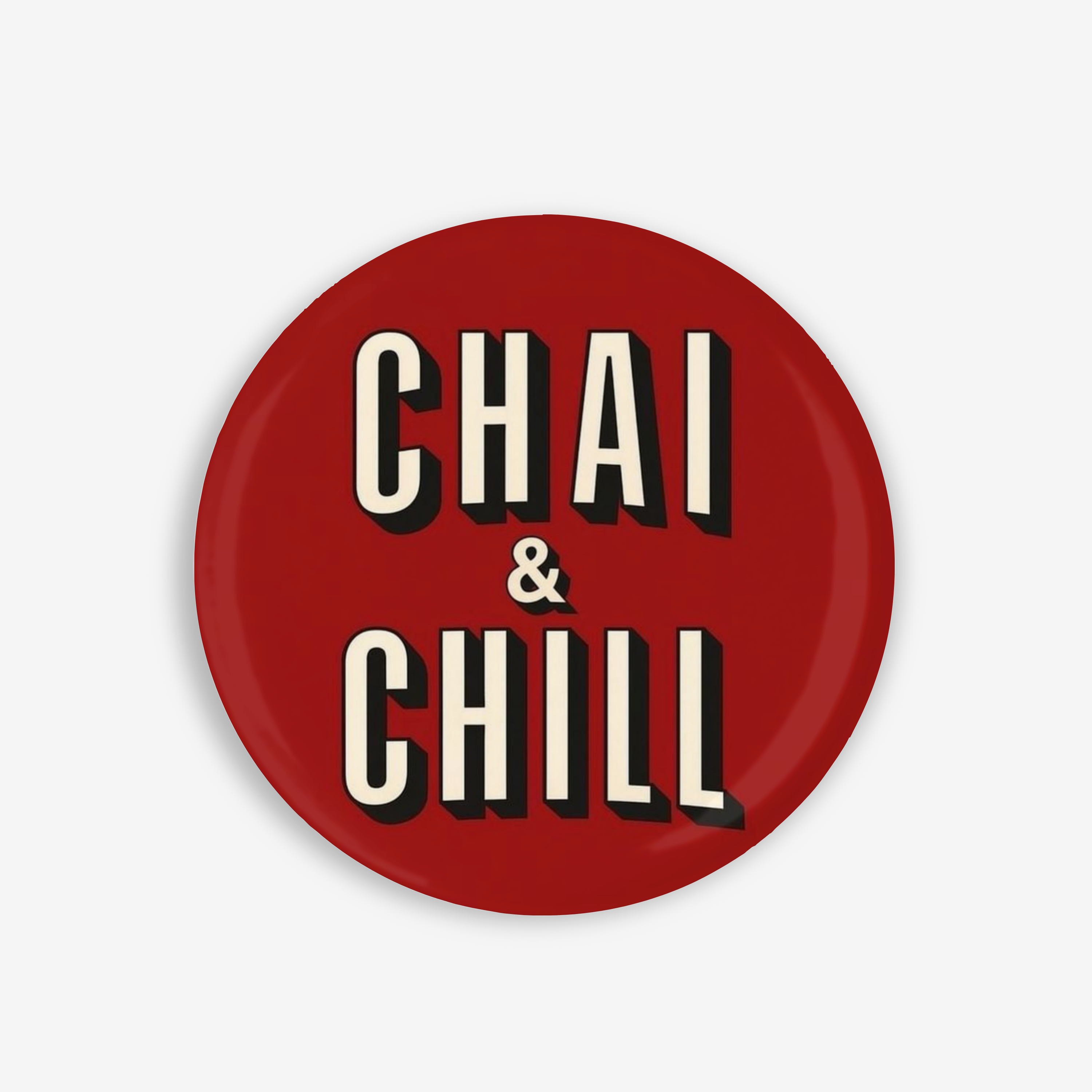 Chai and Chill - Button Pin / Magnet