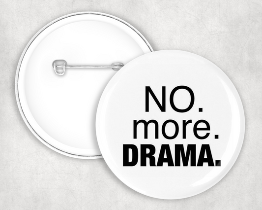 No More Drama Button Badge