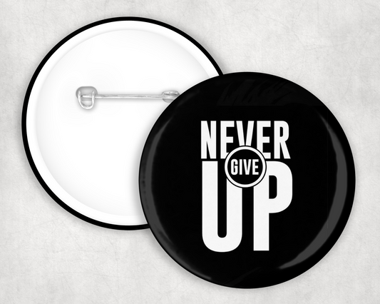 Never Give Up Button Badge