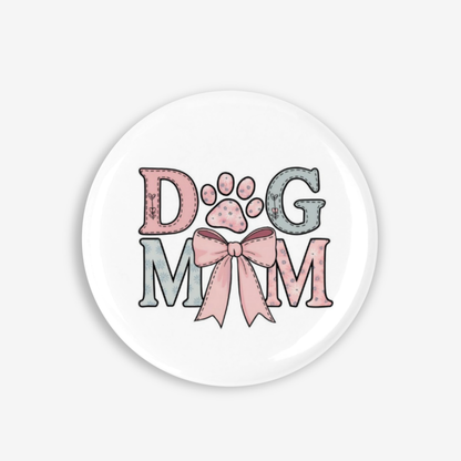Dog Mom - Button Pin / Magnet