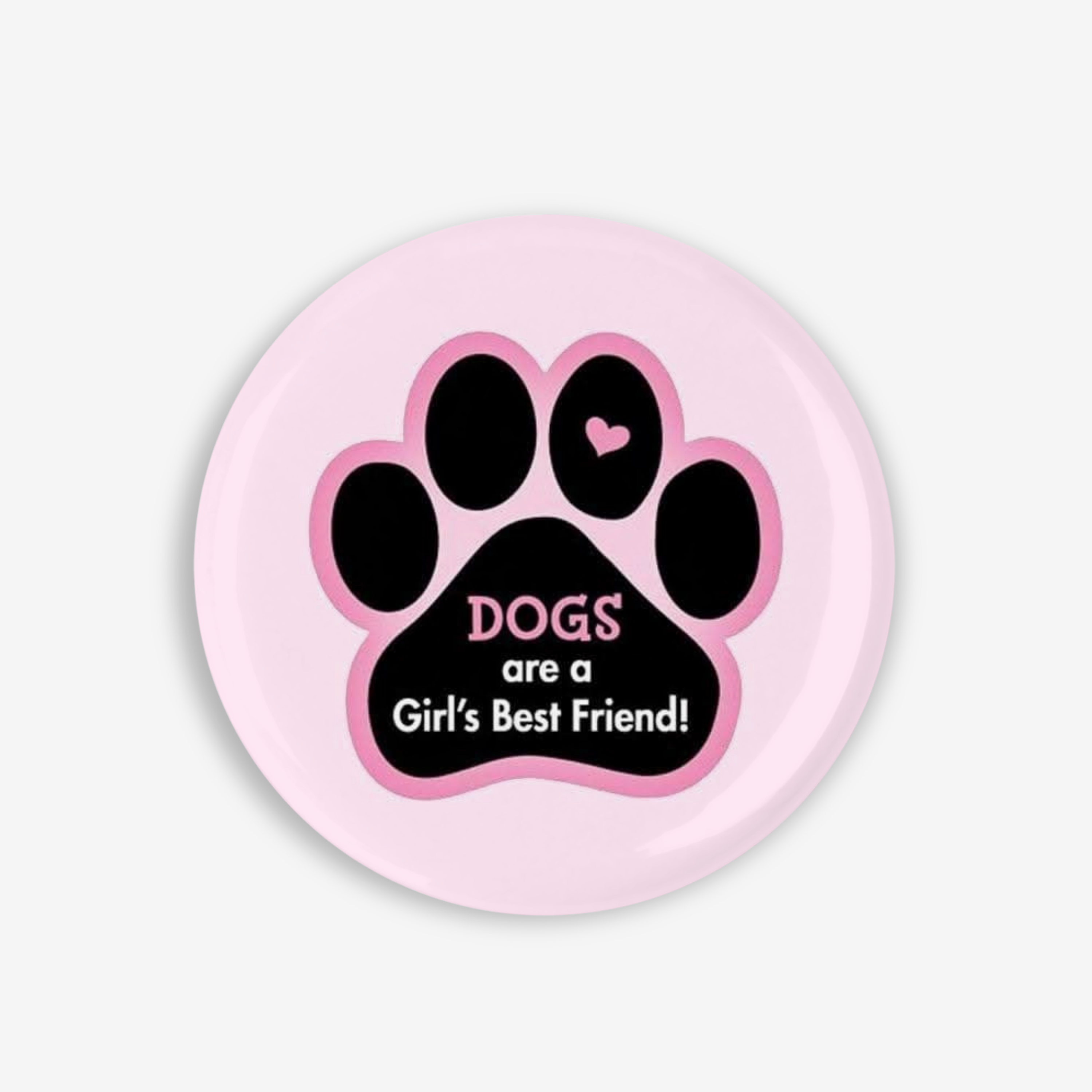 Dogs are a Girl's Best Friend - Button Pin / Magnet