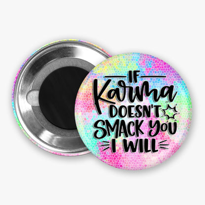 Karma Is a B - Button Pin / Magnet