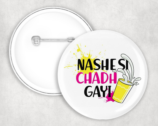 Nashe Si Chadh Gayi Button Badge