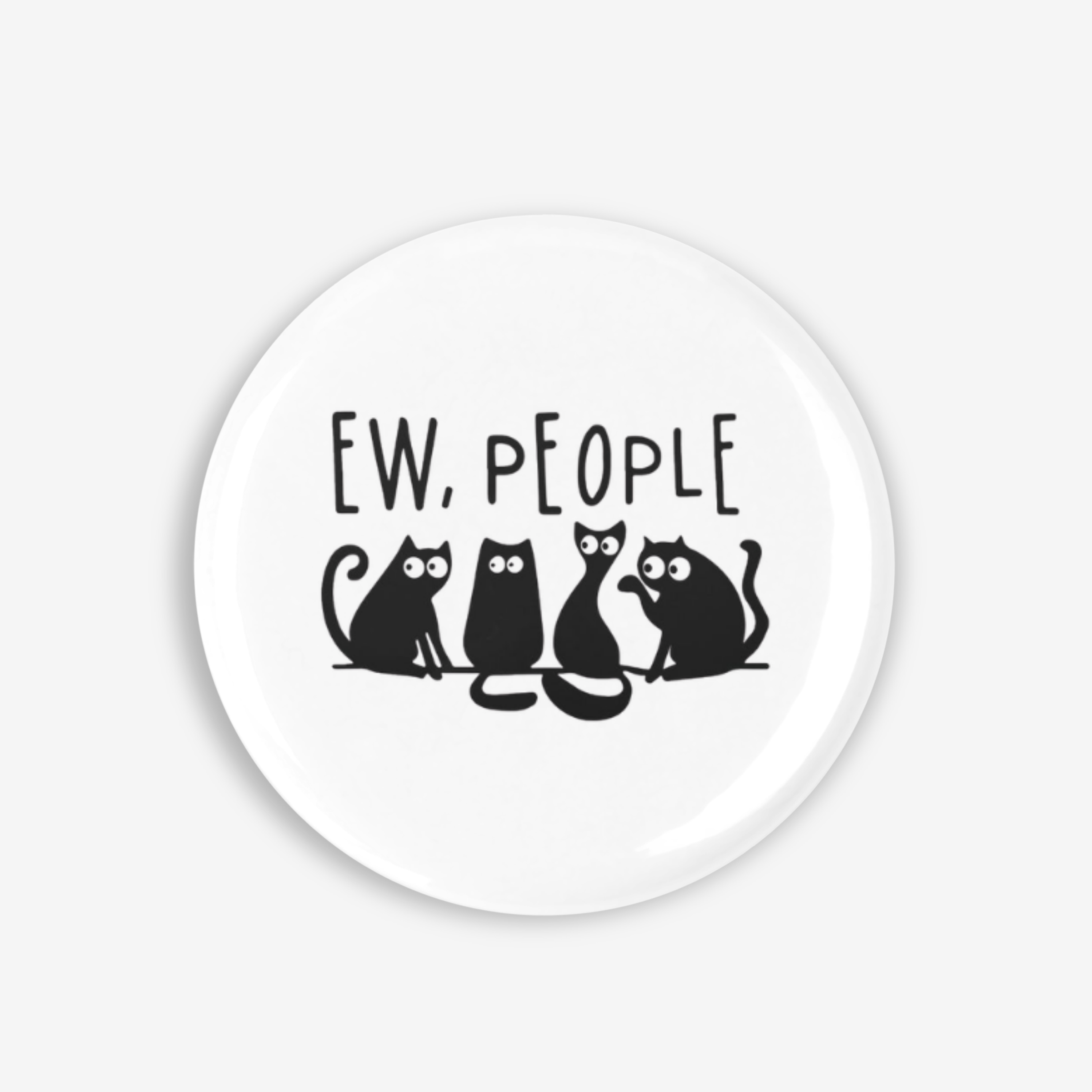 Ew People!!! - Button Pin / Magnet