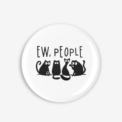 Ew People!!! - Button Pin / Magnet