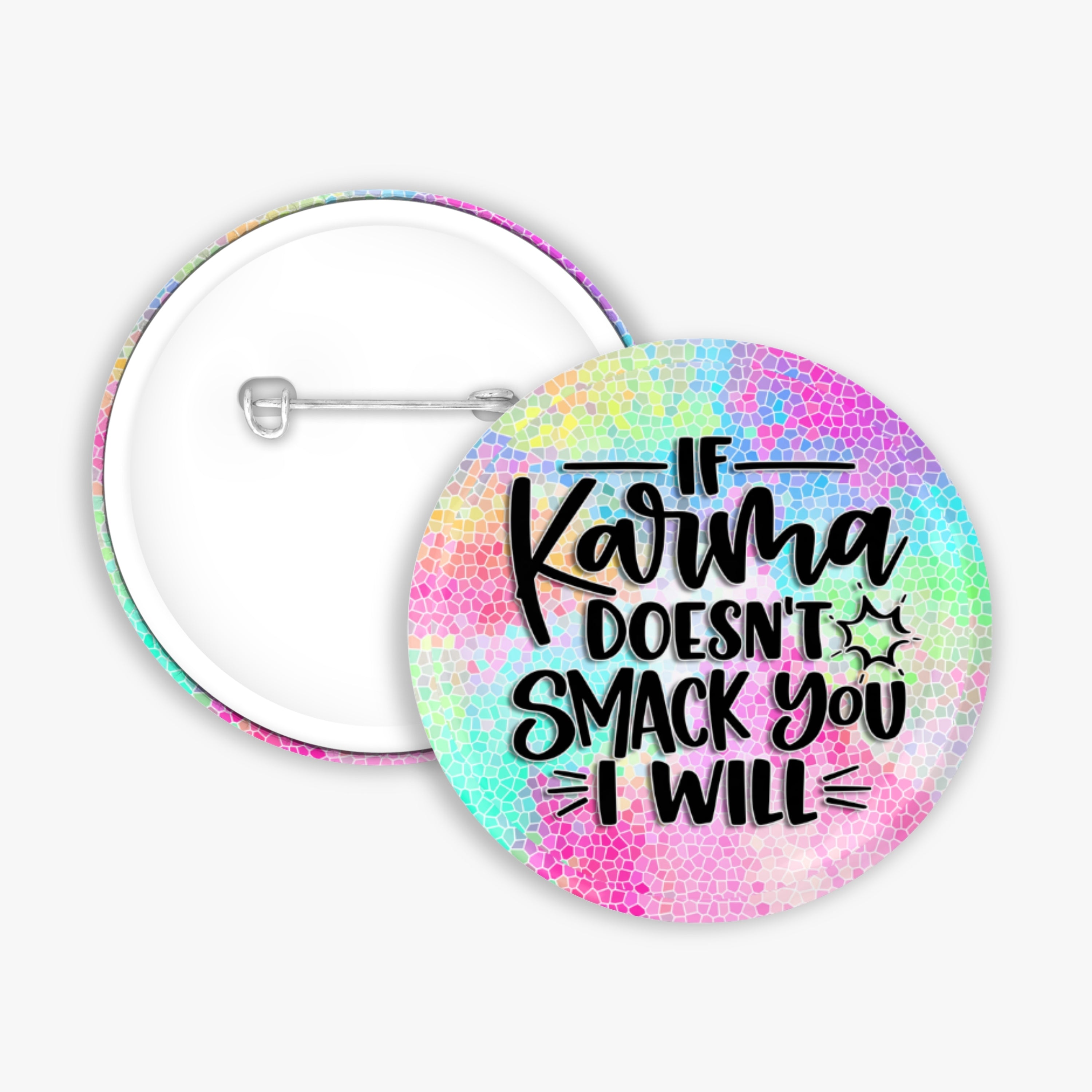 Karma Is a B - Button Pin / Magnet