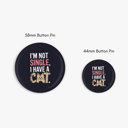 I'm not Single - Button Pin / Magnet