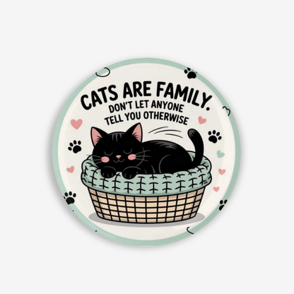 Cats are Family - Button Pin / Magnet
