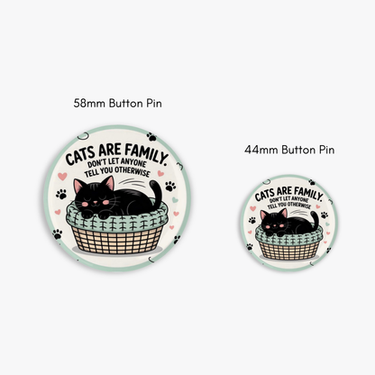 Cats are Family - Button Pin / Magnet