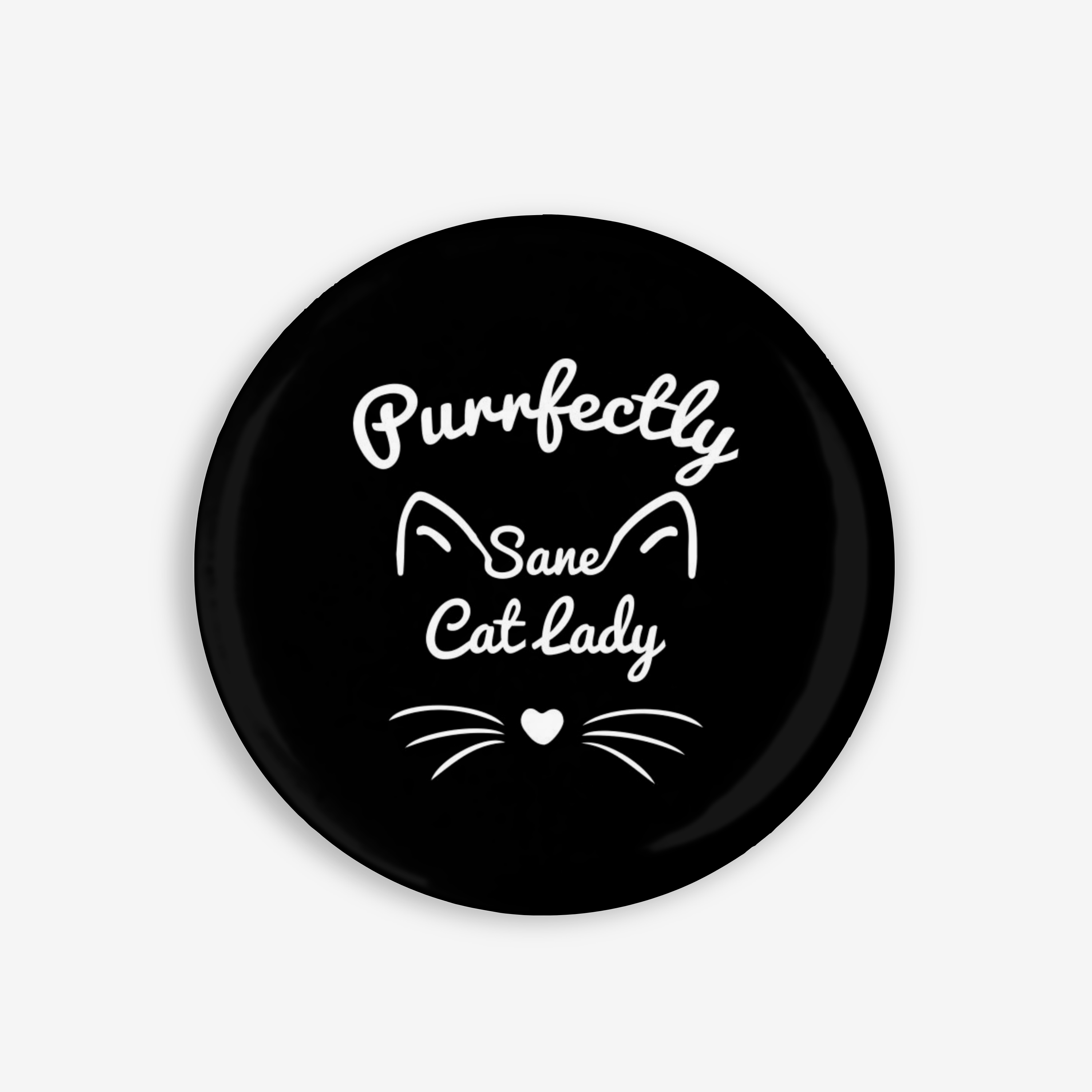 Purrfectly Sane CL - Button Pin / Magnet