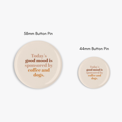 Coffee And Dogs- Button Pin / Magnet