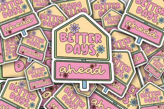 Better Days Ahead Vinyl Waterproof Sticker