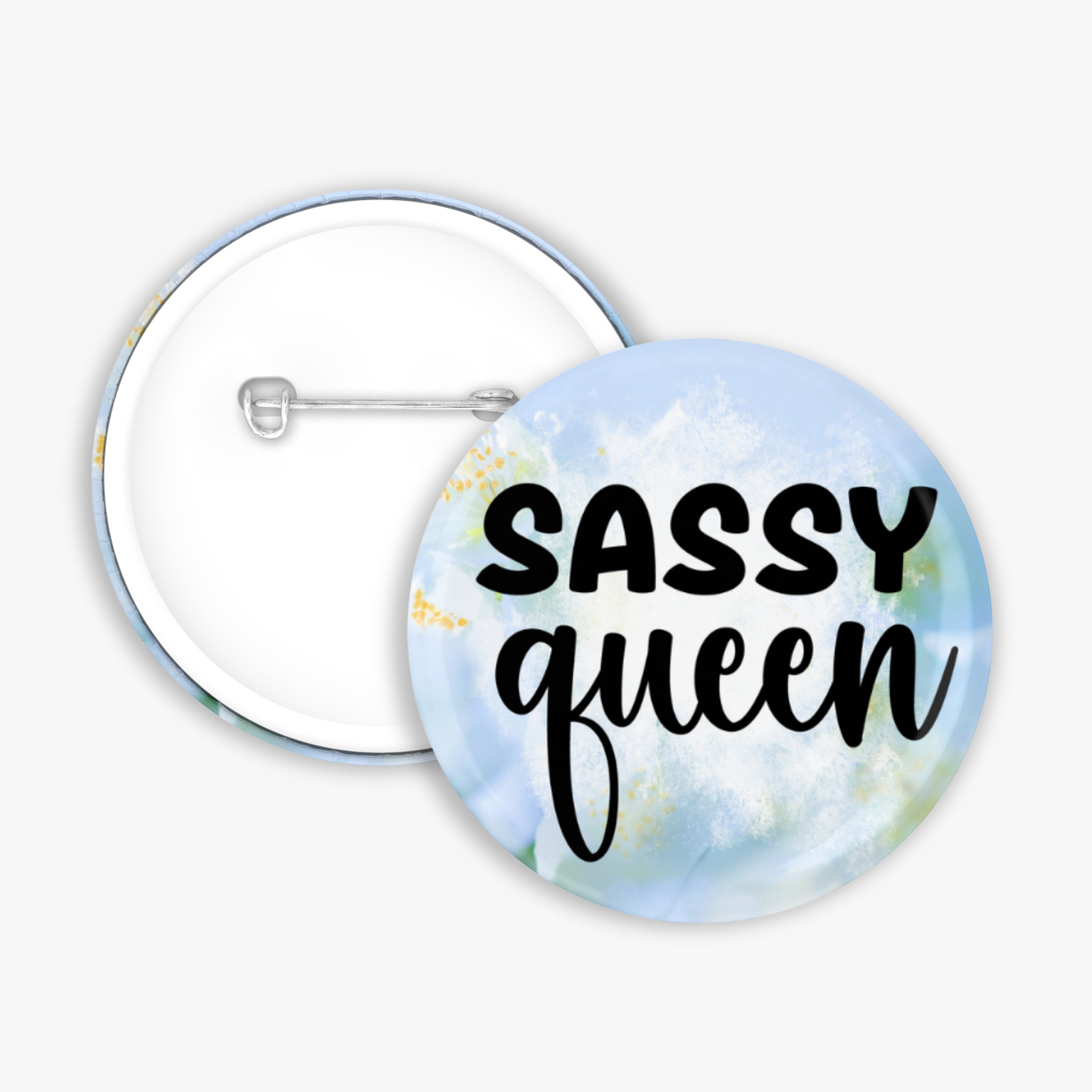 Sassy Queen - Button Pin / Magnet