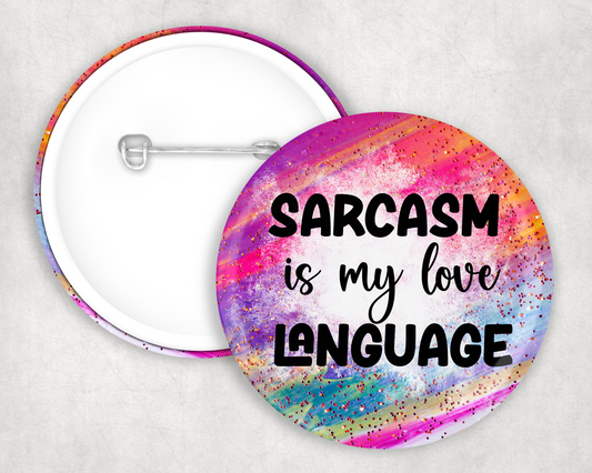Sarcasm Is My Love Language Button Badge