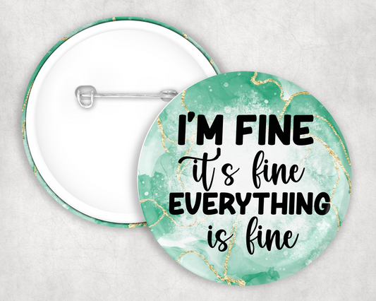 I'm Fine, It's Fine Button Badge