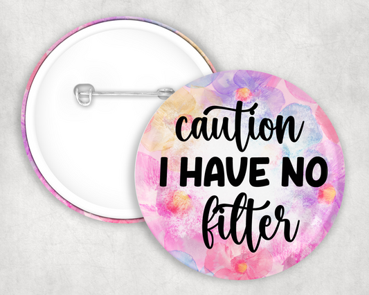 I Have No Filter Button Badge