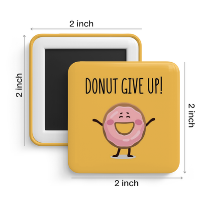 DONUT Give Up Fridge Magnet