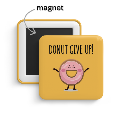 DONUT Give Up Fridge Magnet