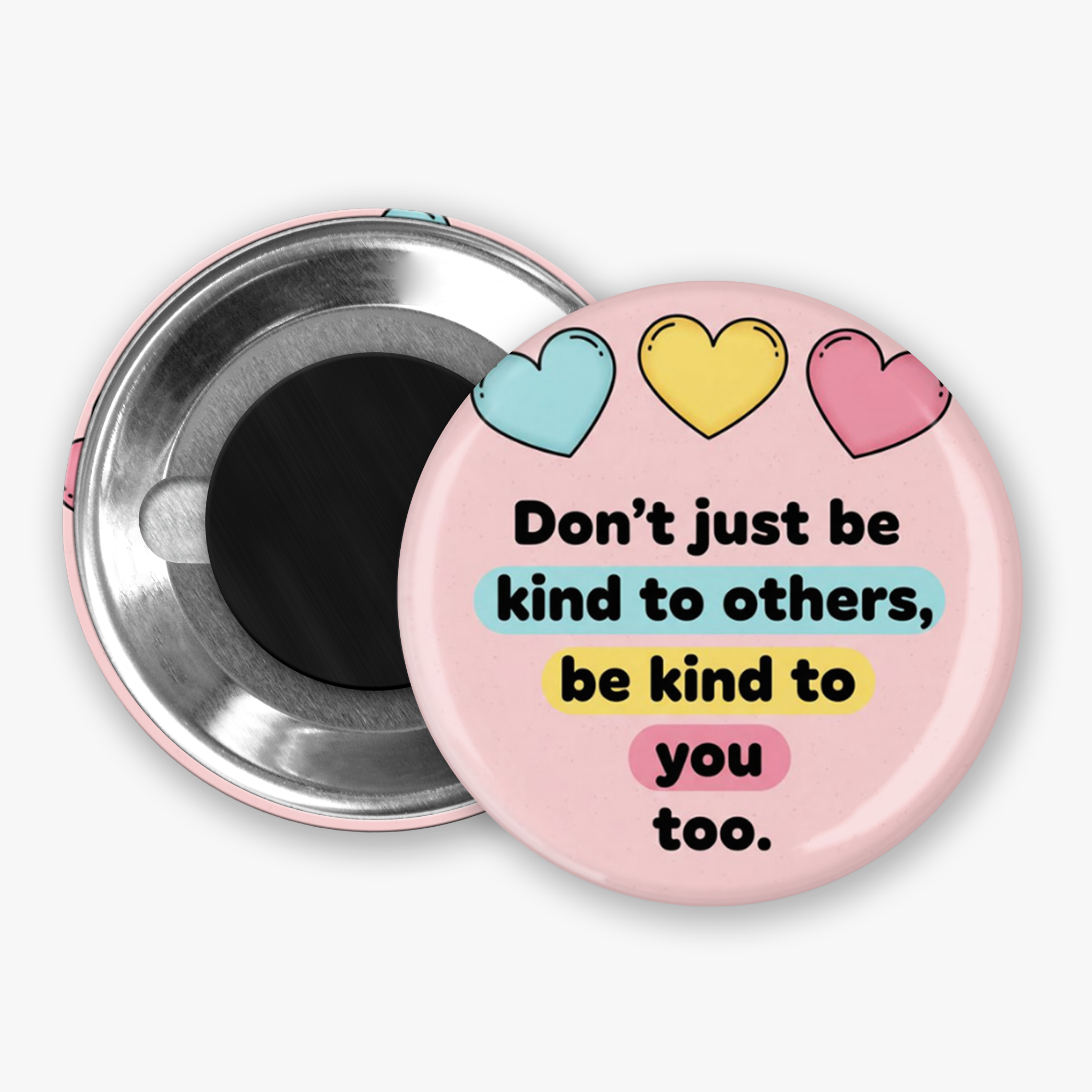 Be Kind to You Too - Button Pin / Magnet