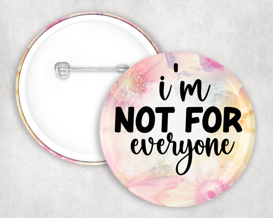 I'm Not For Everyone Button Badge