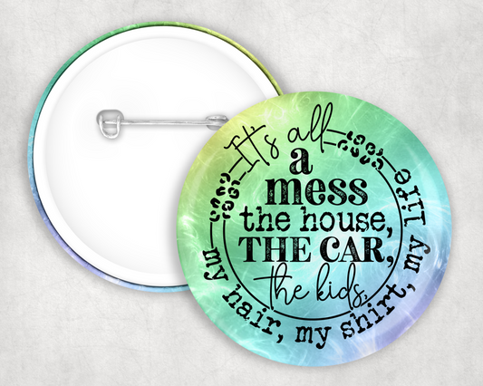 It's all a Mess Button Badge