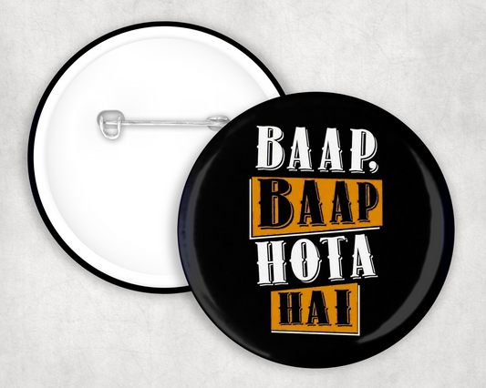 Baap Baap Hota Hai Button Badge
